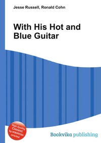 With His Hot and Blue Guitar