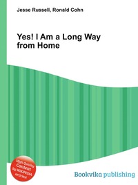 Jesse Russel - «Yes! I Am a Long Way from Home»