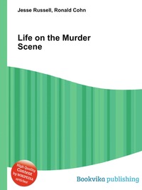 Jesse Russel - «Life on the Murder Scene»