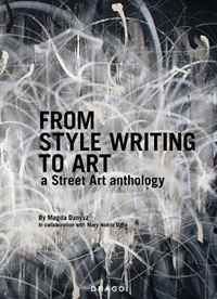 Magda Danysz, Mary-Noelle Dana - «From Style Writing to Art: A Street Art Anthology»