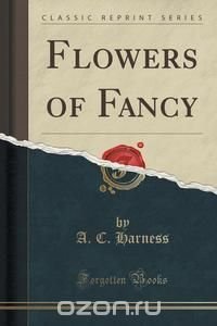  - «Flowers of Fancy (Classic Reprint)»