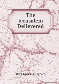 Charles Lesingham - «The Jerusalem Delievered»