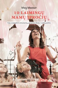 Книга Meg Meeker 10 laimingų mamų įpročių