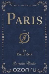 Emile Zola - «Paris, Vol. 2 (Classic Reprint)»