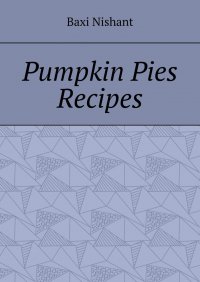Книга Baxi Nishant Pumpkin Pies Recipes