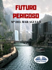 Книга Mª Del Mar Agulló Futuro Perigoso