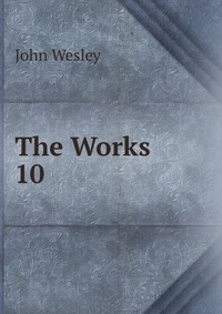 John Wesley - «The Works»