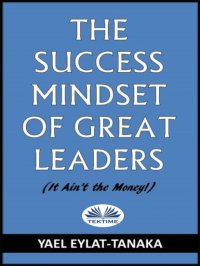 Книга Yael Eylat-Tanaka The Success Mindset Of Great Leaders