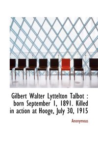 Walter R. Talbot Mathematician Gilbert Walter Lyttelton Talbot. born September 1, 1891. Killed in ...