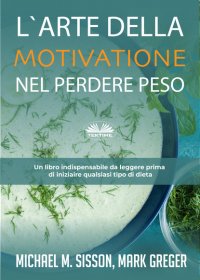 Книга Michael M. Sisson L`Arte Della Motivazione Nel Perdere Peso