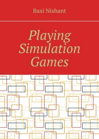Книга Baxi Nishant Playing Simulation Games
