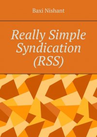 Книга Baxi Nishant Really Simple Syndication (RSS)