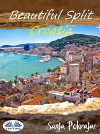 Книга Sanja Pokrajac Beautiful Split – Croatia