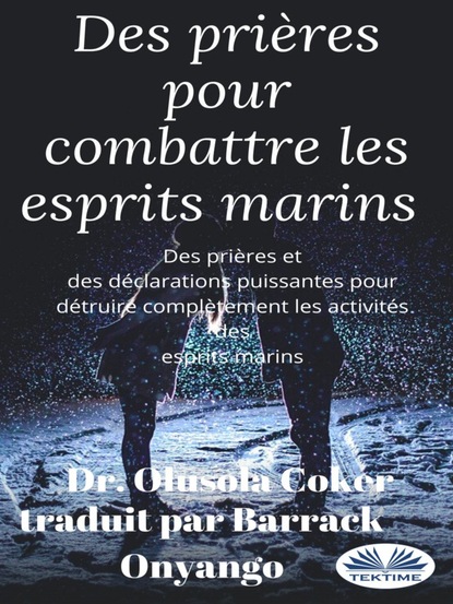 Книга Dr. Olusola Coker Des Prières Pour Combattre Les Esprits Marins