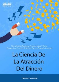 Книга Willink Timothy La Ciencia De La Atracción Del Dinero