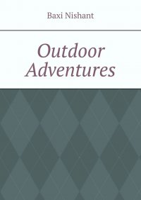 Книга Baxi Nishant Outdoor Adventures
