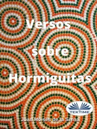 Книга Serna Moisés De La Juan Versos Sobre Hormiguitas
