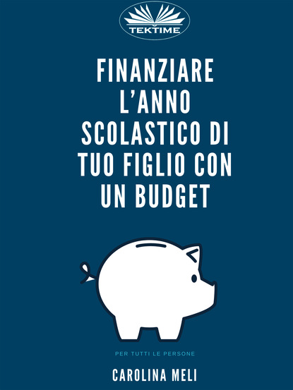 Книга Carolina Meli Finanziare L’anno Scolastico Di Tuo Figlio Con Un Budget