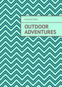 Книга Nishant Baxi Outdoor Adventures