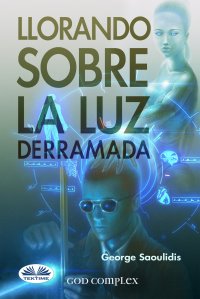 Книга George Saoulidis, Arturo Juan Rodríguez Sevilla Llorando Sobre La Luz Derramada