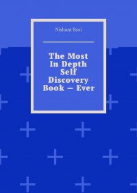 Книга Nishant Baxi The Most In Depth Self Discovery Book – Ever