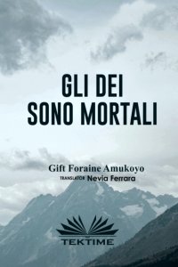 Книга Gift Foraine Amukoyo GLI DEI SONO MORTALI