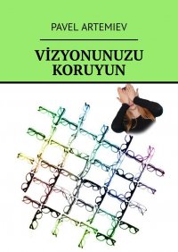 Книга Pavel Artemiev Vizyonunuzu koruyun