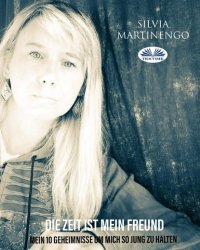Книга Silvia Martinengo Die Zeit Ist Mein Freund
