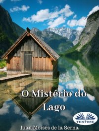 Книга Serna Moisés De La Juan O Mistério Do Lago
