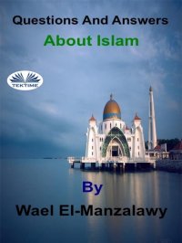 Книга El-Manzalawy Wael Questions And Answers About Islam