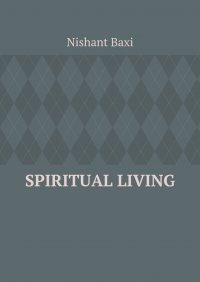 Книга Nishant Baxi Spiritual Living