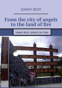 Книга Danny Beer From the city of angels to the land of fire. Danny Beer, gringo on tour