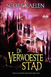 Книга Scott Kaelen, Angelique Hofland De Verwoeste Stad