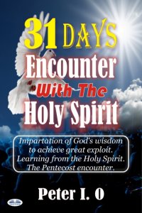 Книга Peter I. O 31 Days Encounter With The Holy Spirit