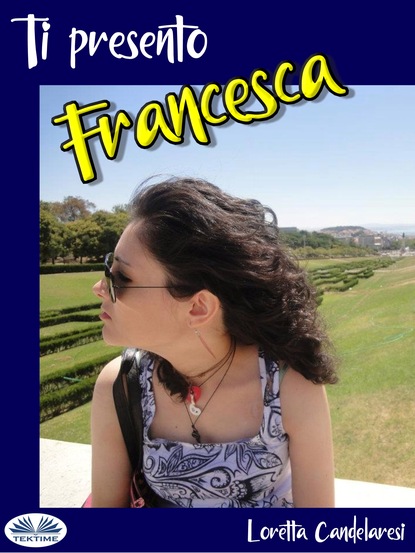 Книга Loretta Candelaresi Ti Presento Francesca