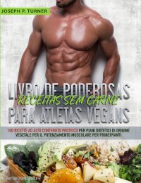 Книга Joseph P. Turner Livro De Poderosas Receitas Sem Carne Para Atletas Vegans