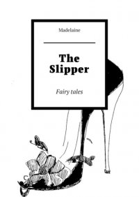 Книга Madelaine The Slipper. Fairy tales