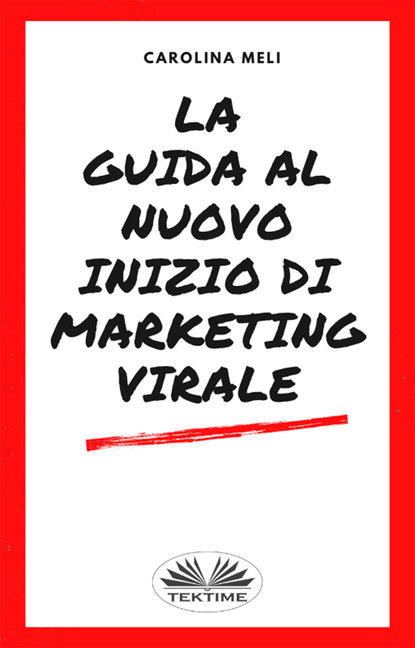 Книга Carolina Meli La Guida Al Nuovo Inizio Di Marketing Virale