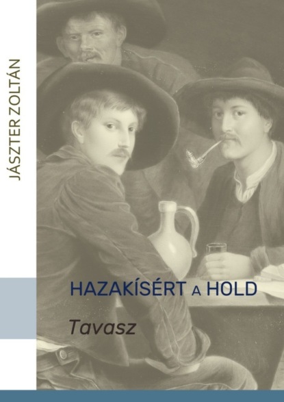 Книга Zoltan Jaszter Hazakísért a Hold. TAVASZ