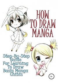 Книга Sofia Kim How to draw manga: Step-by-step guide for learning to draw basic manga chibis