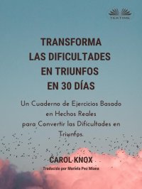 Книга Carol Knox Transforma Las Dificultades En Triunfos En 30 Días