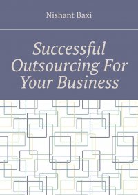 Книга Nishant Baxi Successful Outsourcing For Your Business