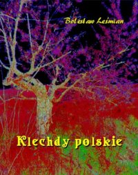 Книга Bolesław Leśmian Klechdy polskie