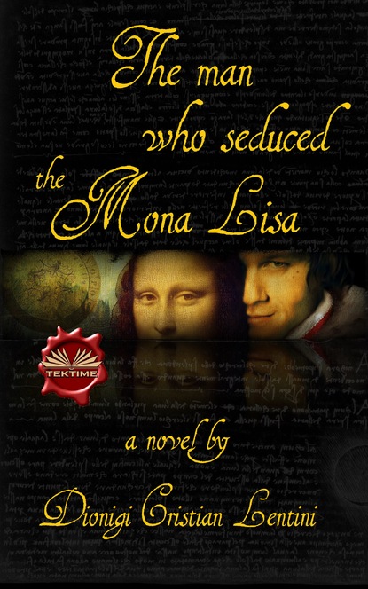 Книга Dionigi Cristian Lentini The Man Who Seduced The Mona Lisa