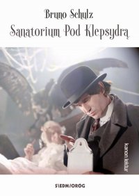 Книга Bruno  Schulz Sanatorium Pod Klepsydrą