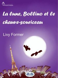 Книга Livy Former, Martial Plantrose La Lune, Bollino Et Le Chauve-Souriceau