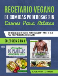Книга Joseph P. Turner Recetario Vegano De Comidas Poderosas Sin Carnes Para Atletas