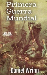 Книга Daniel Wrinn Primera Guerra Mundial