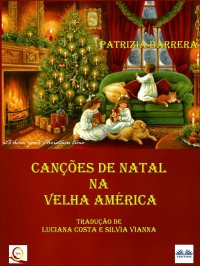 Книга Patrizia Barrera, Luciana Costa, Silva Vianna Canções De Natal Na Velha América