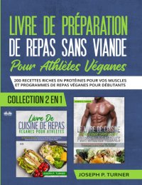 Книга Joseph P. Turner Livre De Preparation De Repas Sans Viande Pour Athletes Veganes